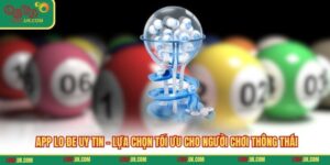 App Lo Đe Uy Tin - Lựa Chọn Tối Ưu Cho Người Chơi Thông Thái