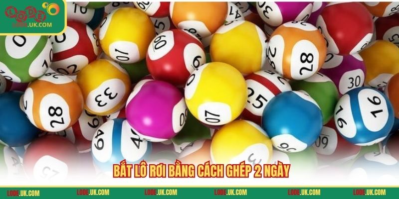 Bắt lô rơi bằng cách ghép 2 ngày