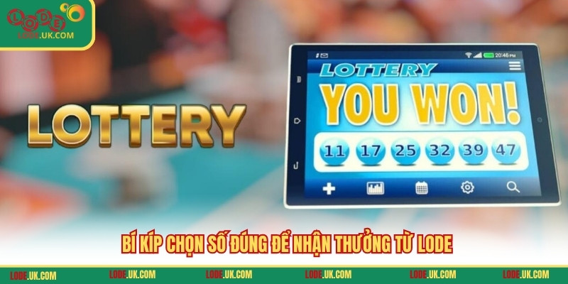 Bí kíp chọn số đúng để nhận thưởng từ LODE