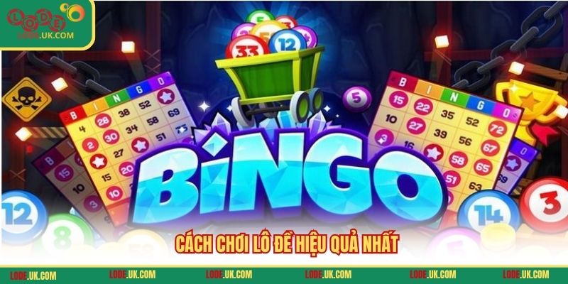 Cách chơi lô đề hiệu quả nhất