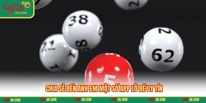 Chia sẻ đến anh em một số app lô đề uy tín