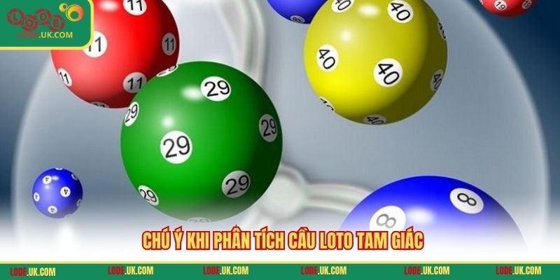 Chú ý khi phân tích cầu loto tam giác