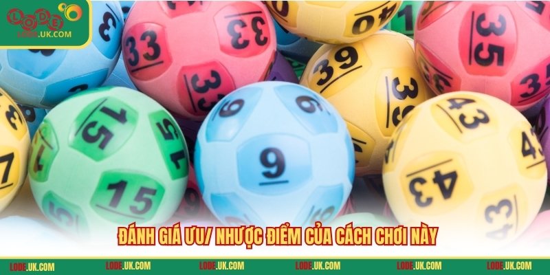 Đánh giá ưu/ nhược điểm của cách chơi này