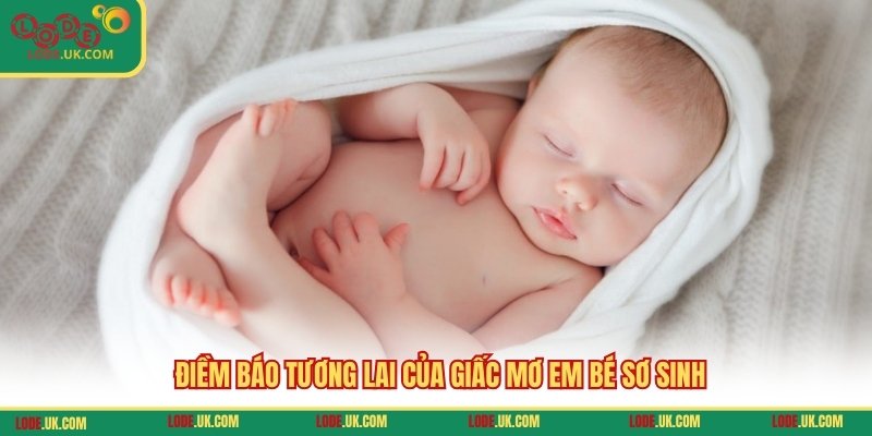 Điềm báo tương lai của giấc mơ em bé sơ sinh