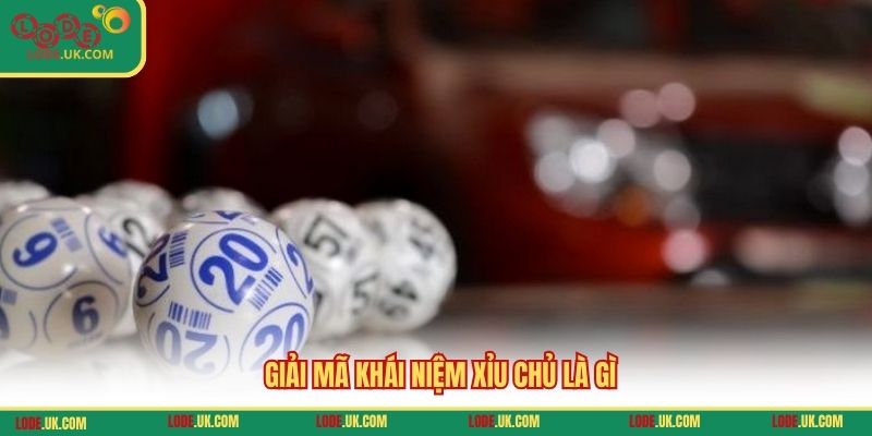 Giải mã khái niệm xỉu chủ là gì