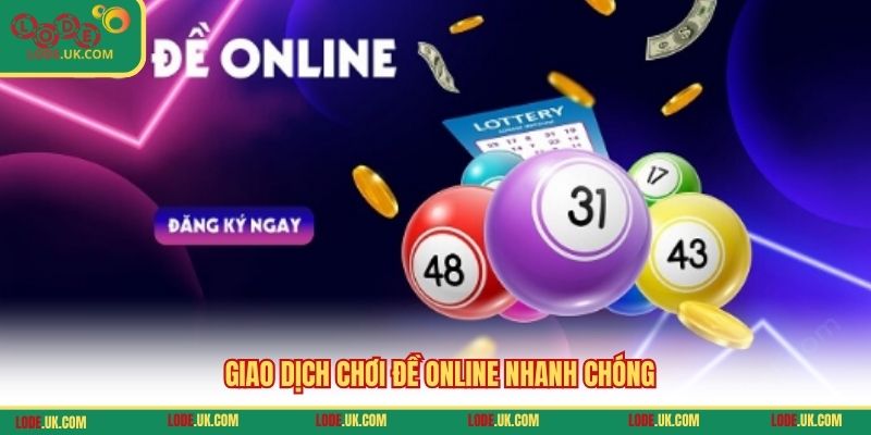 Giao dịch chơi đề online nhanh chóng