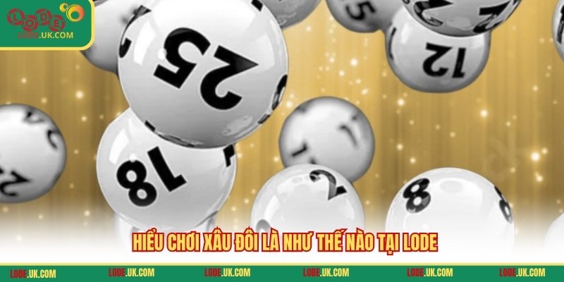 Hiểu chơi xâu đôi là như thế nào tại LODE