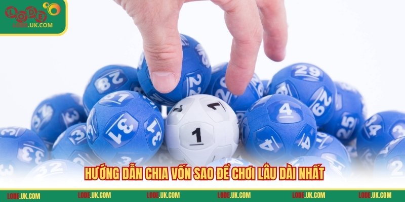 Hướng dẫn chia vốn sao để chơi lâu dài nhất