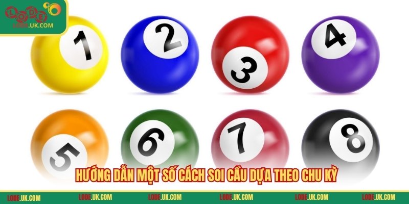 Hướng dẫn một số cách soi cầu dựa theo chu kỳ