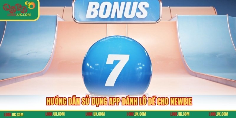 Hướng dẫn sử dụng app đánh lô đề cho newbie