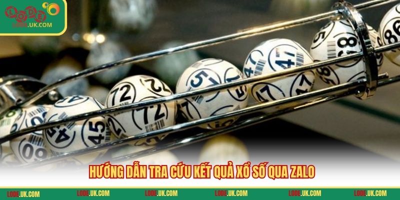 Hướng dẫn tra cứu kết quả xổ số qua Zalo