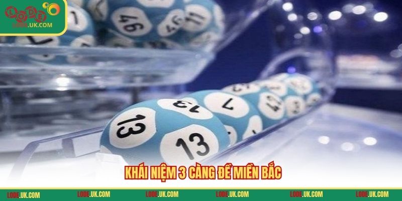 Khái niệm 3 càng đề miền Bắc