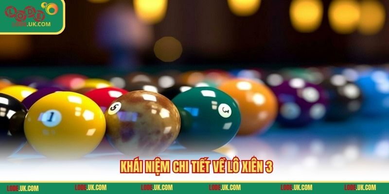 Khái niệm chi tiết về lô xiên 3