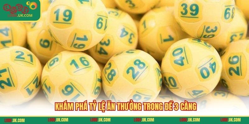 Khám phá tỷ lệ ăn thưởng trong đề 3 càng