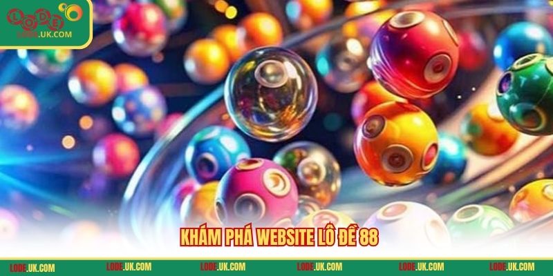 Khám phá website lô đề 88