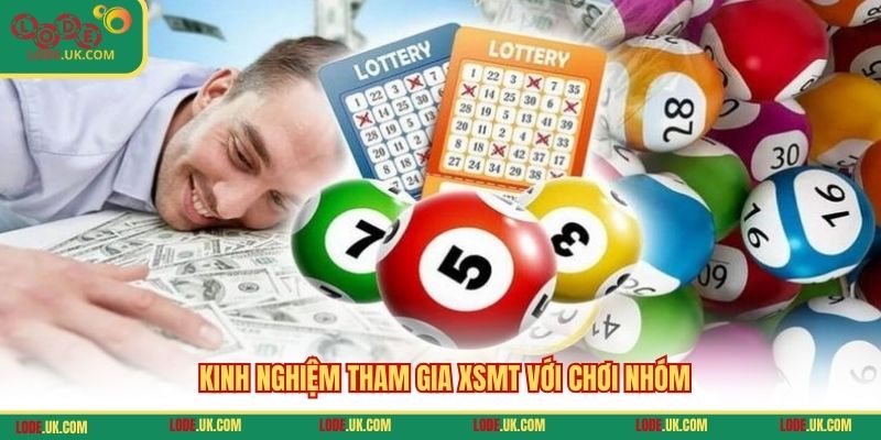 Kinh nghiệm tham gia XSMT với chơi nhóm