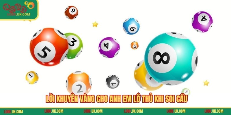 Lời khuyên vàng cho anh em lô thủ khi soi cầu