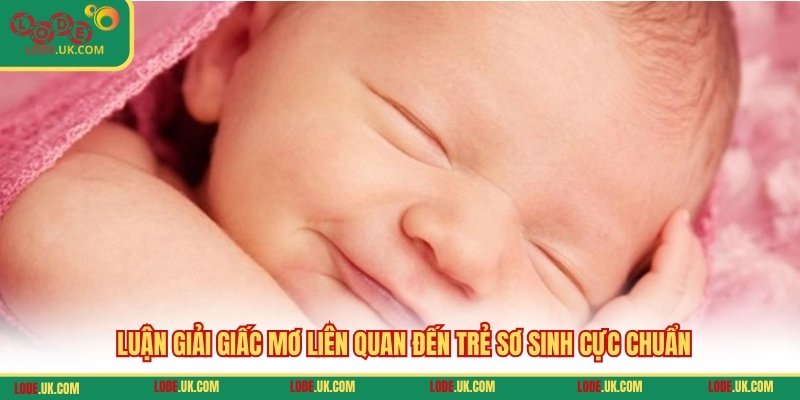 Luận giải giấc mơ liên quan đến trẻ sơ sinh cực chuẩn