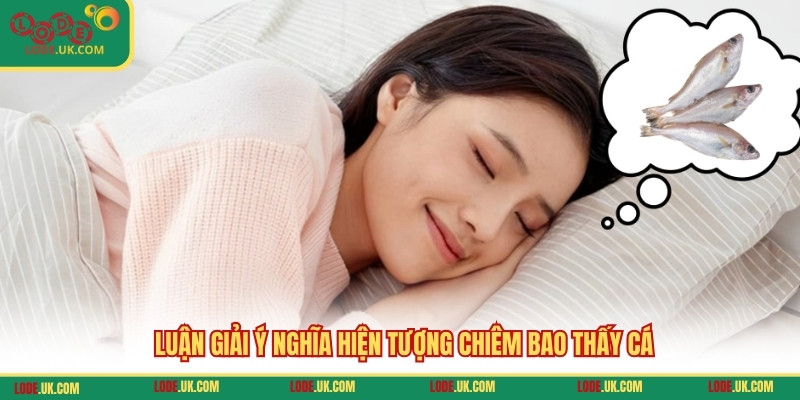 Luận giải ý nghĩa hiện tượng chiêm bao thấy cá