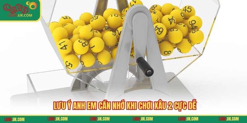 Lưu ý anh em cần nhớ khi chơi xâu 2 cực dễ