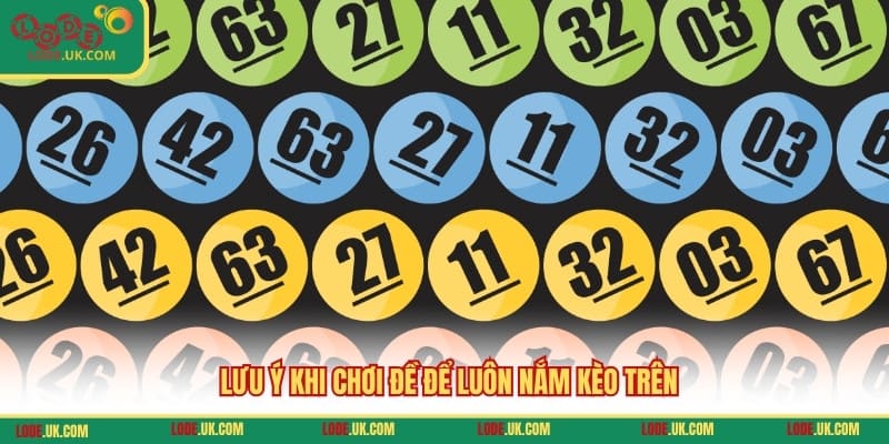 Lưu ý khi chơi đề để luôn nắm kèo trên