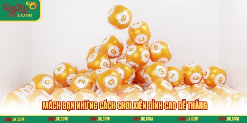 Mách bạn những cách chơi xiên đỉnh cao dễ thắng