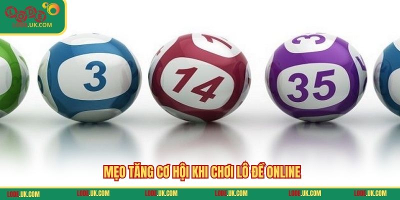 Mẹo tăng cơ hội khi chơi lô đề online