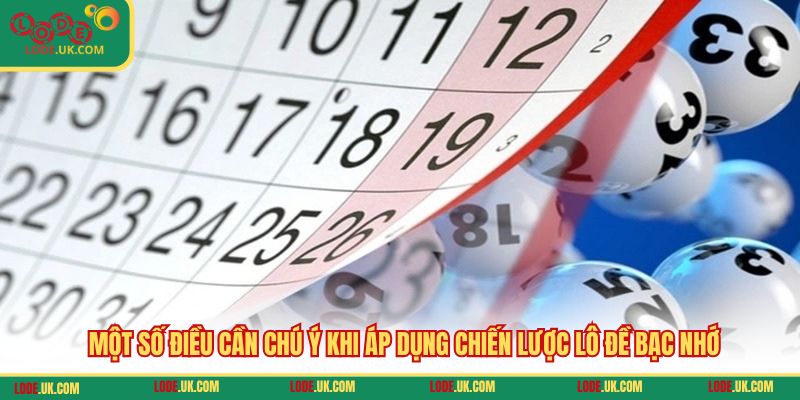 Một số điều cần chú ý khi áp dụng chiến lược lô đề bạc nhớ