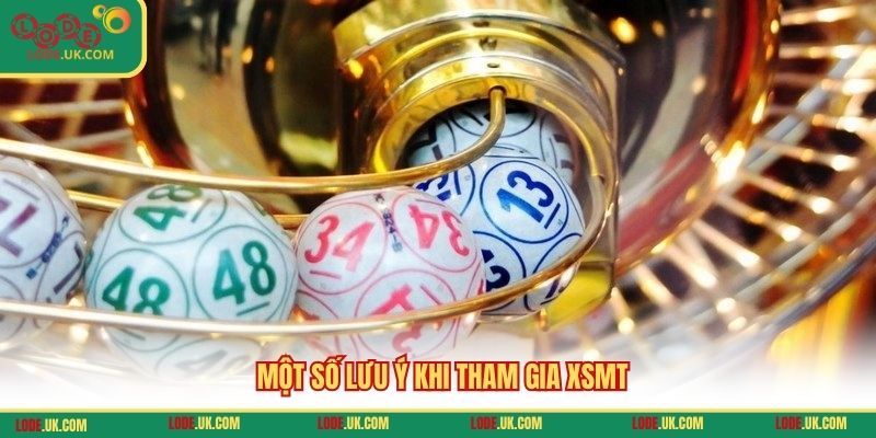 Một số lưu ý khi tham gia XSMT