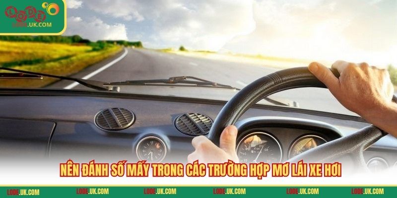 Nên đánh số mấy trong các trường hợp mơ lái xe hơi