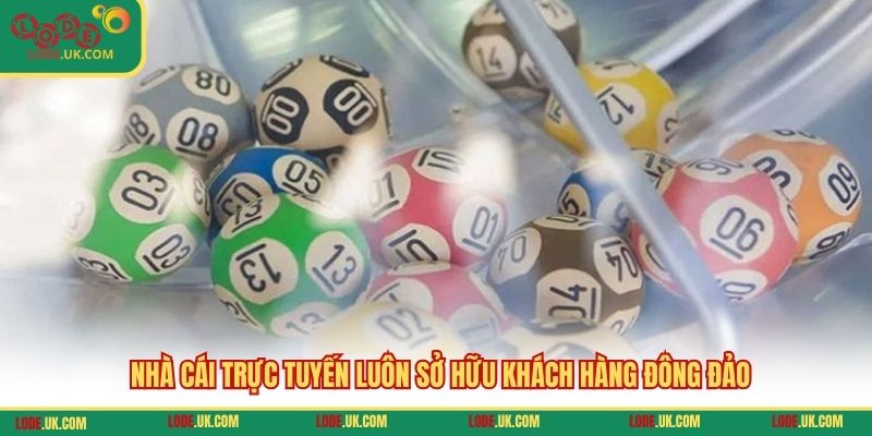 Nhà cái trực tuyến luôn sở hữu khách hàng đông đảo