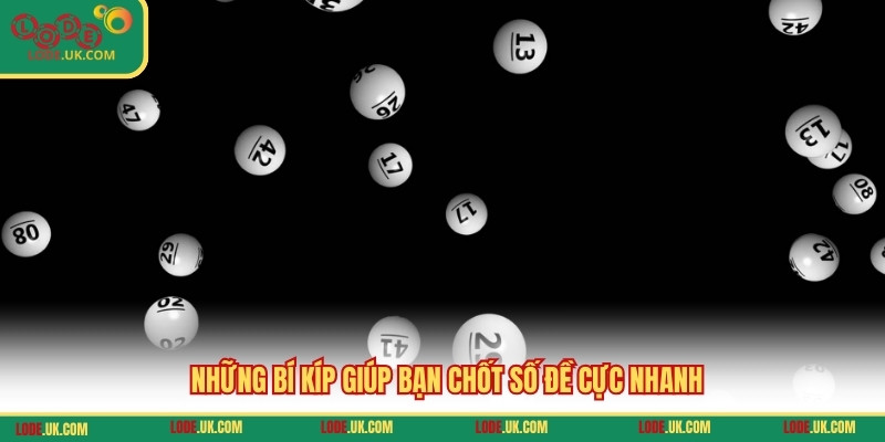 Những bí kíp giúp bạn chốt số đề cực nhanh