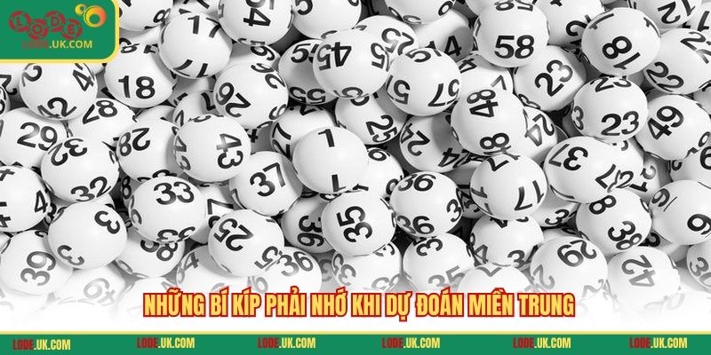 Những bí kíp phải nhớ khi dự đoán miền Trung