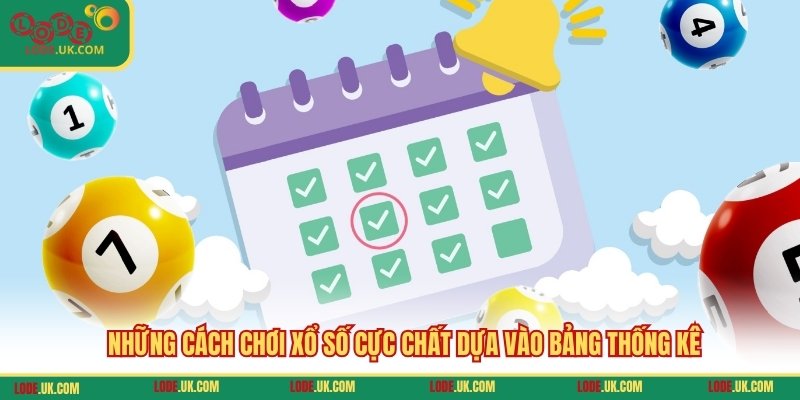 Những cách chơi xổ số cực chất dựa vào bảng thống kê