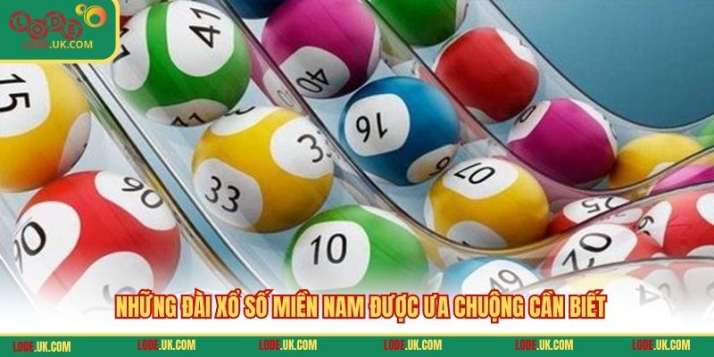 Những đài xổ số miền Nam được ưa chuộng cần biết