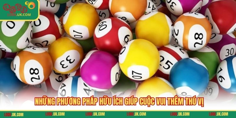 Những phương pháp hữu ích giúp cuộc vui thêm thú vị