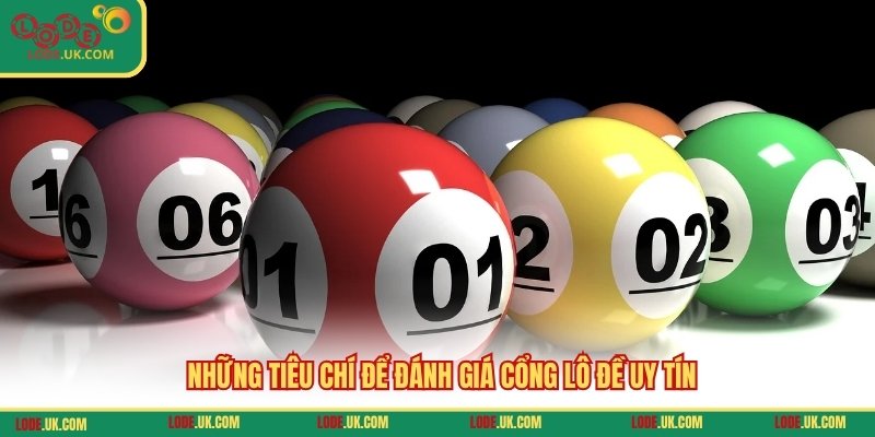 Những tiêu chí để đánh giá cổng lô đề uy tín