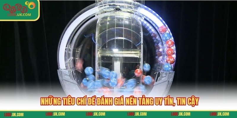 Những tiêu chí để đánh giá nền tảng uy tín, tin cậy