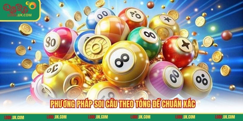 Phương pháp soi cầu theo tổng đề chuẩn xác