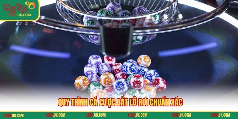 Quy trình cá cược bắt lô rơi chuẩn xác
