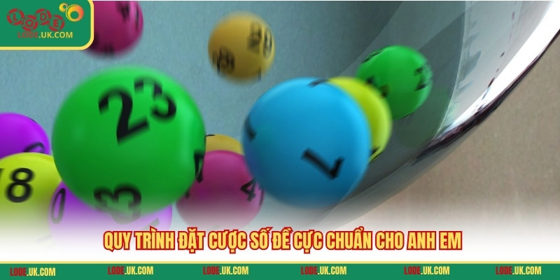 Quy trình đặt cược số đề cực chuẩn cho anh em