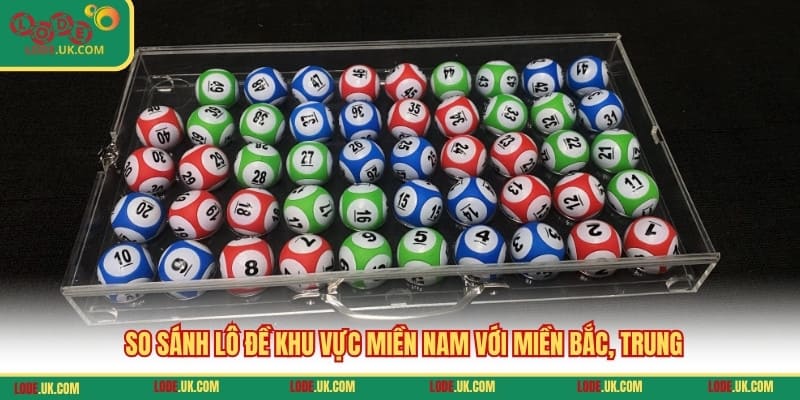 So sánh lô đề khu vực miền Nam với miền Bắc, Trung