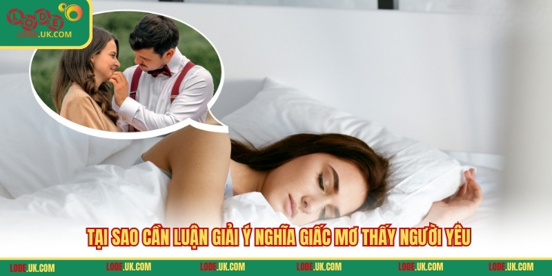 Tại sao cần luận giải ý nghĩa giấc mơ thấy người yêu
