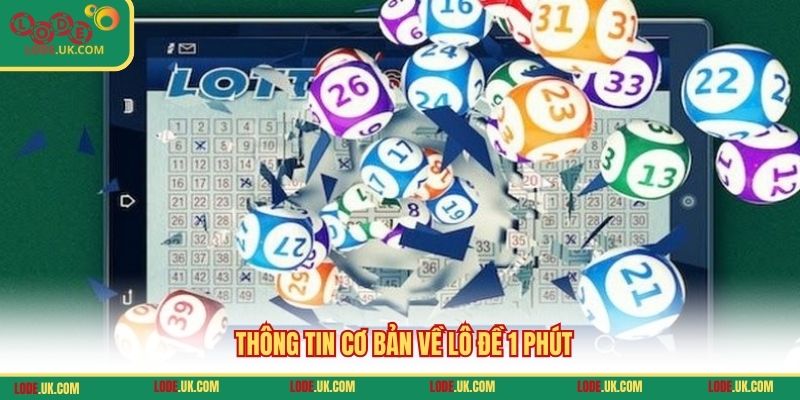 Thông tin cơ bản về lô đề 1 phút
