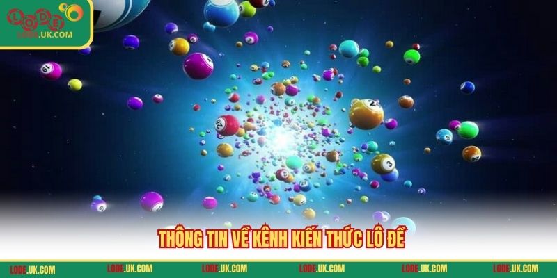 Thông tin về kênh kiến thức lô đề