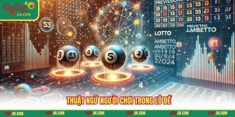 Thuật ngữ người chơi trong lô đề