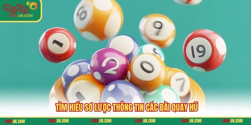 Tìm hiểu sơ lược thông tin các đài quay hũ