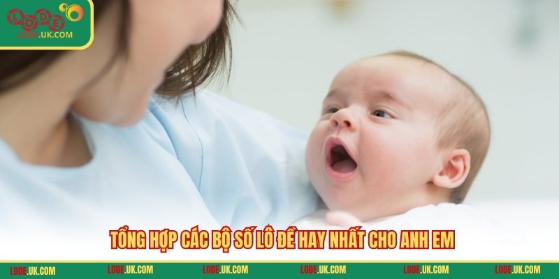 Tổng hợp các bộ số lô đề hay nhất cho anh em