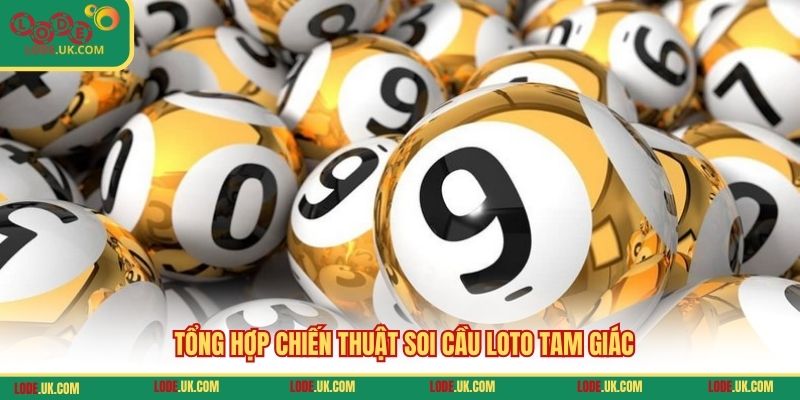 Tổng hợp chiến thuật soi cầu loto tam giác