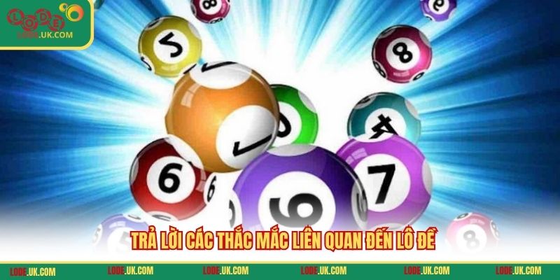 Trả lời các thắc mắc liên quan đến lô đề